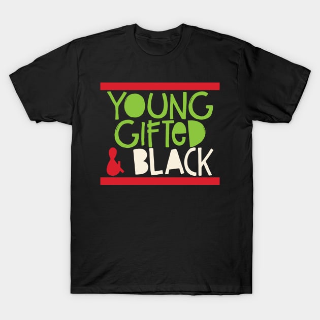 'Young Gifted & Black' Inspirational Gifted T-Shirt by ourwackyhome